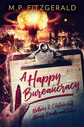 A Happy Bureaucracy: A Post-Apocalyptic Parody Novel