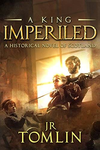 A King Imperiled: A Historical Novel of Scotland