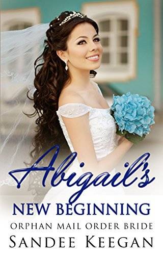 Abigail's New Beginning: Orphan Mail Order Bride