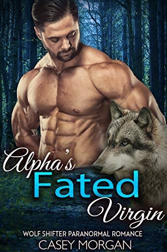 Alpha's Fated Virgin: Wolf Shifter Paranormal Romance