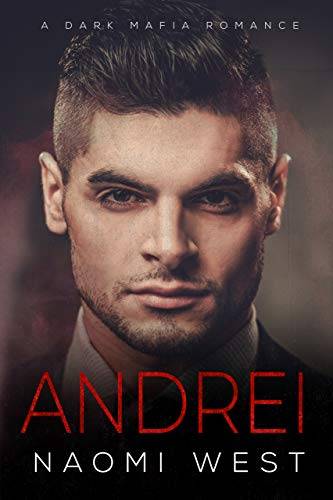 Andrei: A Dark Mafia Romance (Dark Mafia Kingpins)