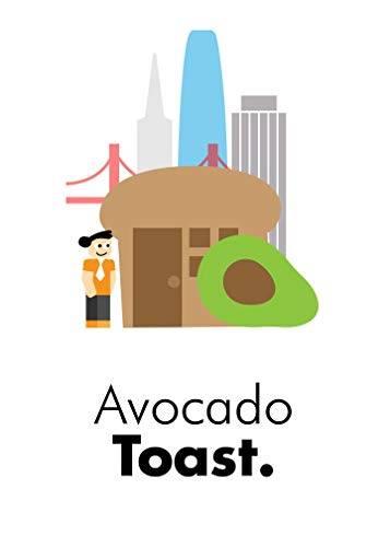 Avocado Toast: A Hipster's Cookbook