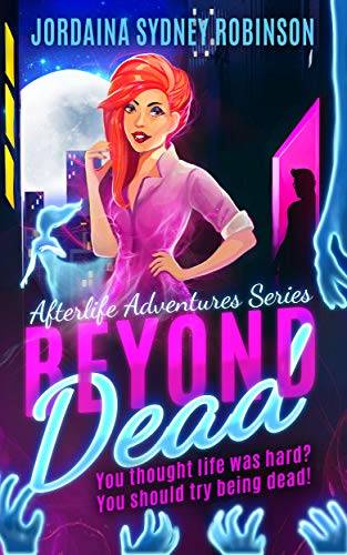 Beyond Dead: An Afterlife Adventures Novel
