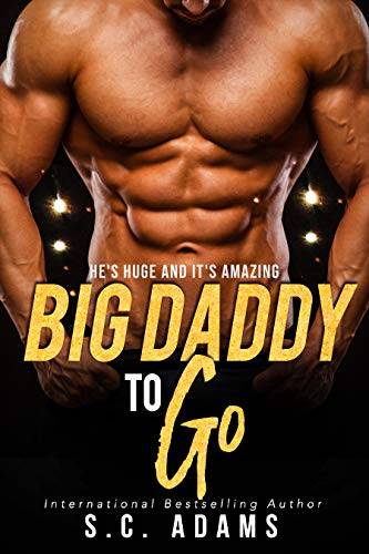 Big Daddy To Go: A Contemporary Bad Boy Romance