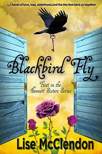 Blackbird Fly: a searing tale of love, loss, sisterhood, and the ties that bind us together
