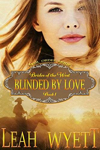 Blinded By Love: Historical Mail Order Bride Western Cowboy Romance