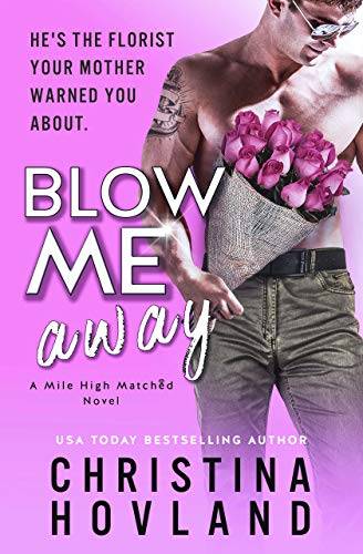 Blow Me Away: A laugh out loud, friends to lovers rom com!