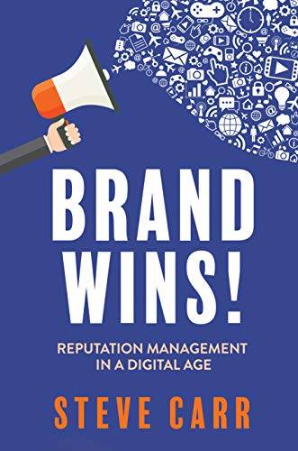 Brand Wins!: Reputation Management in A Digital Age