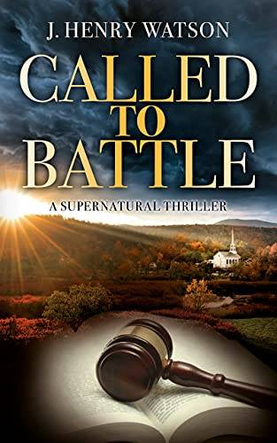 Called to Battle: A Supernatural Thriller of Heart-Pounding Mystery & Suspense