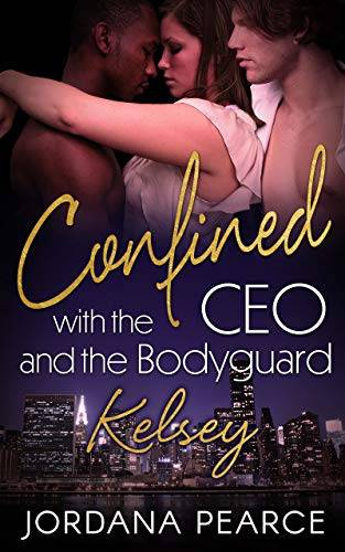 Confined with the CEO & The Bodyguard: Kelsey (Confined with the CEO and the Bodyguard)