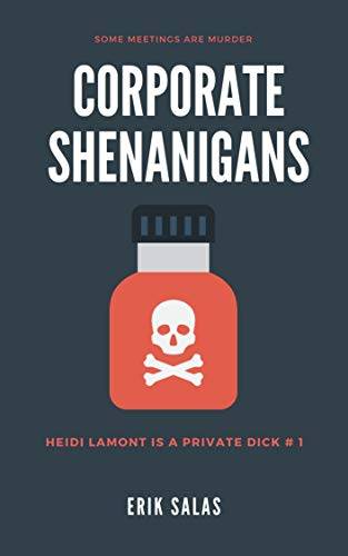 Corporate Shenanigans: (Dark Humor Mystery) Heidi LaMont is a Private Dick # 1