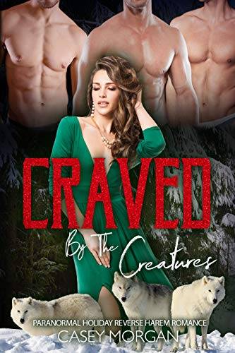 Craved By The Creatures: Paranormal Holiday Reverse Harem Romance