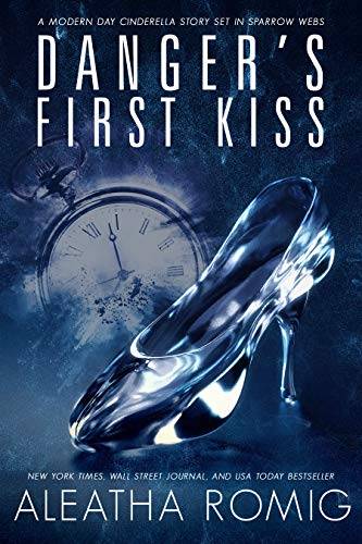 Danger's First Kiss: A modern-day Cinderella story set in Sparrow Webs