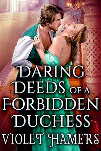 Daring Deeds of a Forbidden Duchess: A Steamy Historical Regency Romance Novel