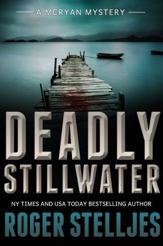 Deadly Stillwater: A gripping crime thriller (Mac McRyan Mystery Thriller and Suspense Series Book)
