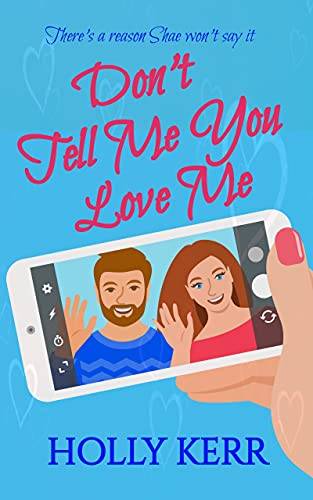 Don't Tell Me You Love Me: A heartwarming second chance, first love sweet romance