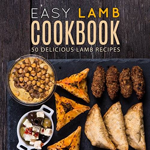 Easy Lamb Cookbook: 50 Delicious Lamb Recipes