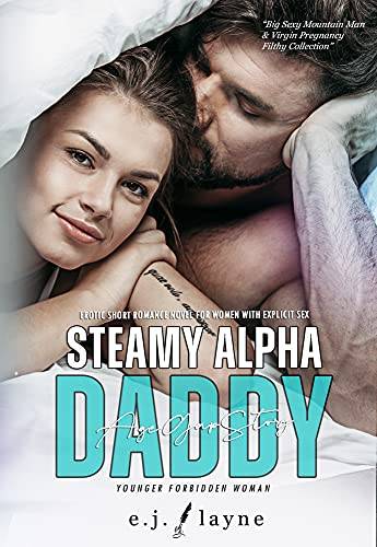 Erotic Short Romance Novel for Women with Explicit Sex: Steamy Alpha Daddy Younger Forbidden Woman Age Gap Story