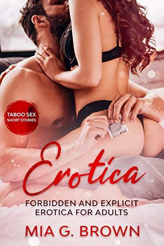 Erotica: Forbidden and Explicit Erotica for Adults (Taboo Sex Short Stories)