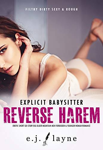 Explicit Babysitter Reverse Harem Erotic Short Sex Story: Big Older Mountain Men Forbidden & Younger Women Romance