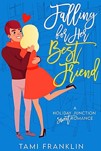 Falling For Her Best Friend: A Sweet Small Town Romance