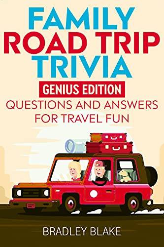 Family Road Trip Trivia: Genius Edition Questions and Answers for Travel Fun