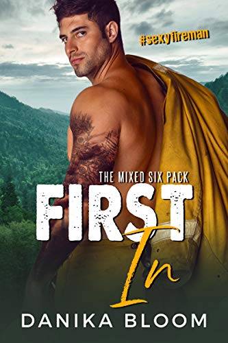 First In: A steamy small-town fireman romance