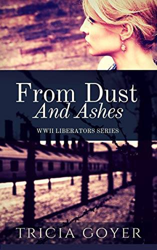 From Dust and Ashes: A WWII Historical Fiction Series