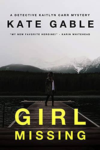 Girl Missing: A Detective Kaitlyn Carr Mystery