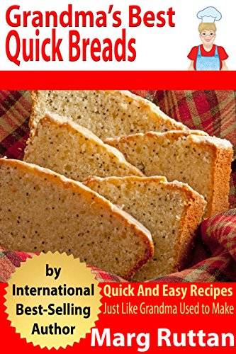 Grandma's Best Quick Breads: Grandma's Best Recipes