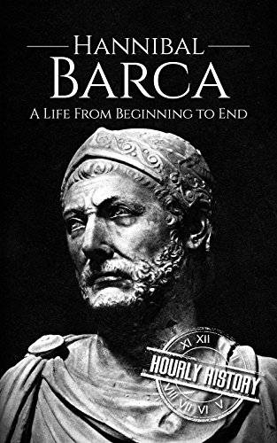 Hannibal Barca: A Life From Beginning to End (Military Biographies)