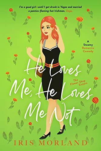 He Loves Me, He Loves Me Not: A Steamy Romantic Comedy