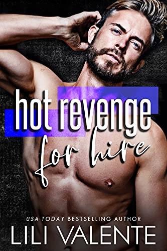 Hot Revenge For Hire: A Fake-Dating-The-Boss Romcom