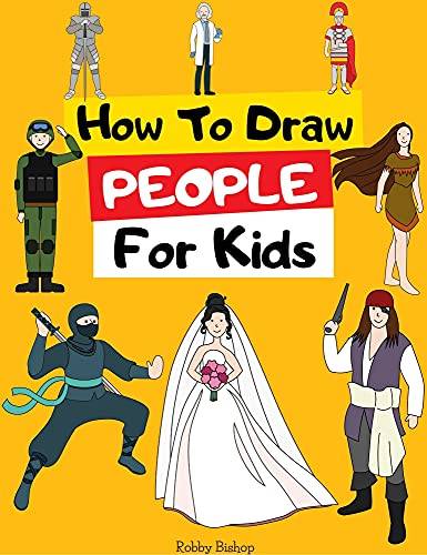 How To Draw People: Easy Step-by-Step Drawing Tutorial for Kids, Teens, and Beginners. How to Learn to Draw People
