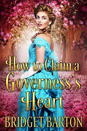 How to Claim a Governess’s Heart: A Historical Regency Romance Book