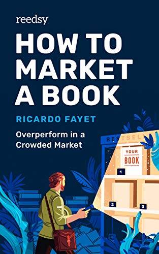 How to Market a Book: Overperform in a Crowded Market