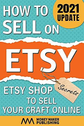 How to Sell on Etsy: Etsy Shop Secrets to Sell Your Craft Online (How to Sell Online for Profit)