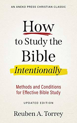 How to Study the Bible Intentionally [Updated Edition]: Methods and Conditions for Effective Bible Study