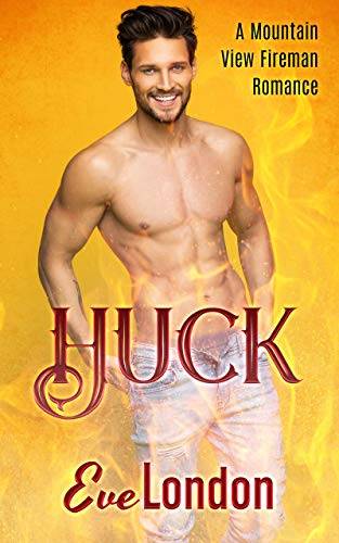 Huck: Huck: A Mountain View Fireman Romance