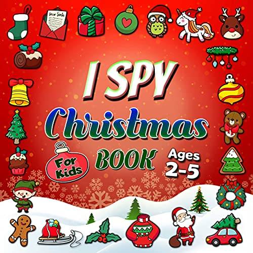 I Spy Christmas Book For Kids Ages 2-5: Guessing Game Activity For Toddlers And Preschoolers - Awesome Stocking Stuffer