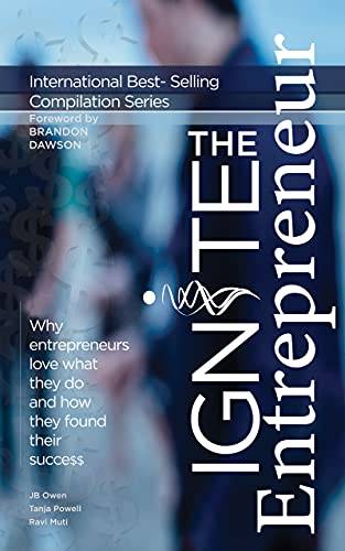 Ignite the Entrepreneur: Why Entrepreneurs Love What They Do and How They Found Their Success