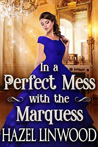 In a Perfect Mess with the Marquess: A Historical Regency Romance Novel