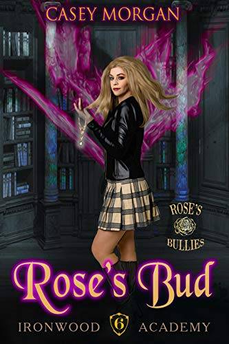 Ironwood Academy Book 6: Rose's Bud: Reverse Harem Urban Fantasy Romance