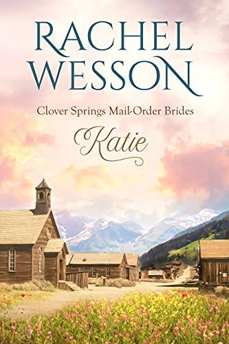 Katie: Clover Springs Book 1 (Clover Springs Mail Order Brides)