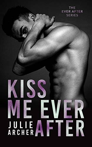 Kiss Me Ever After: An opposites attract romance