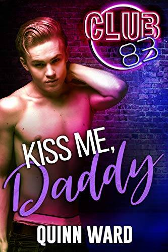Kiss Me, Daddy: An M/M Age Gap Romance