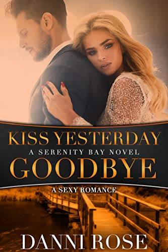 Kiss Yesterday Goodbye: A Serenity Bay Novel