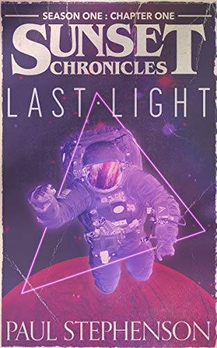 Last Light: Season One, Chapter One of the sci-fi horror serial, The Sunset Chronicles
