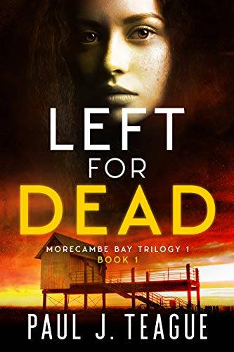 Left For Dead: Morecambe Bay Trilogy 1 (The Morecambe Bay Trilogies)