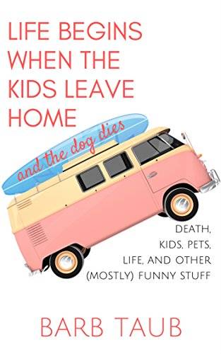 Life Begins When The Kids Leave Home And The Dog Dies